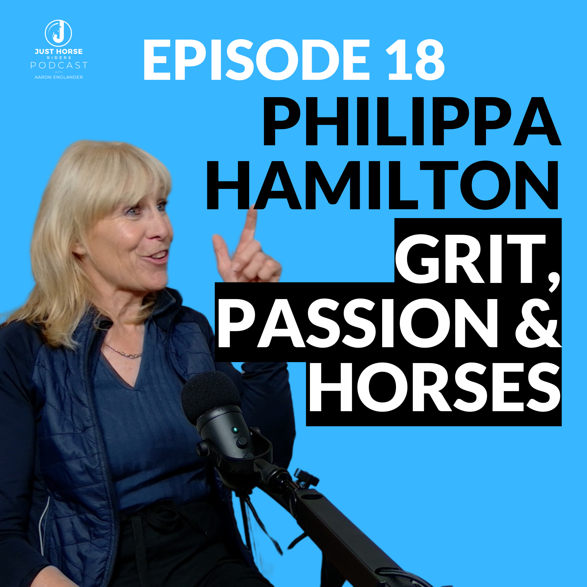 Grit, Passion & Horses with Philippa Hamilton The Just Horse Riders Podcast Episode 18 – WATCH NOW!